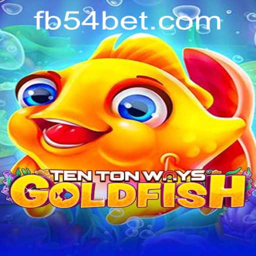 The Comprehensive Guide to TenTonWaysGoldfish: Dive into 54BET